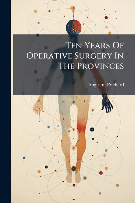 Ten Years Of Operative Surgery In The Provinces