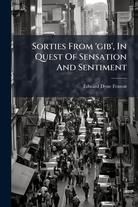 Sorties From ’gib’, In Quest Of Sensation And Sentiment