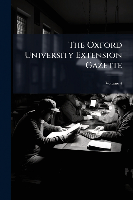 The Oxford University Extension Gazette; Volume 4