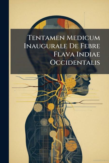 Tentamen Medicum Inaugurale De Febre Flava Indiae Occidentalis