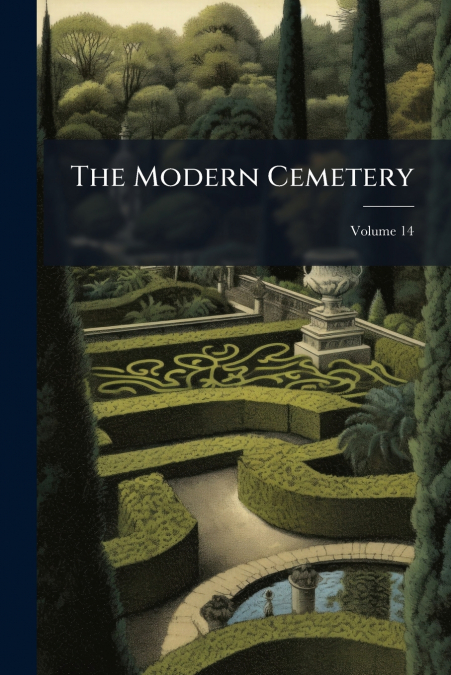 The Modern Cemetery; Volume 14