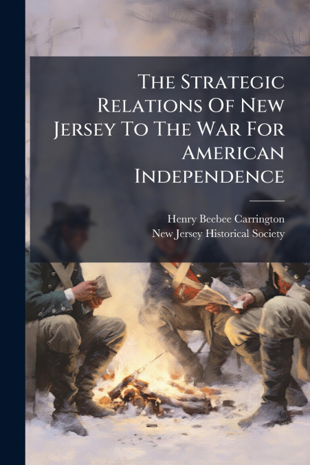 The Strategic Relations Of New Jersey To The War For American Independence