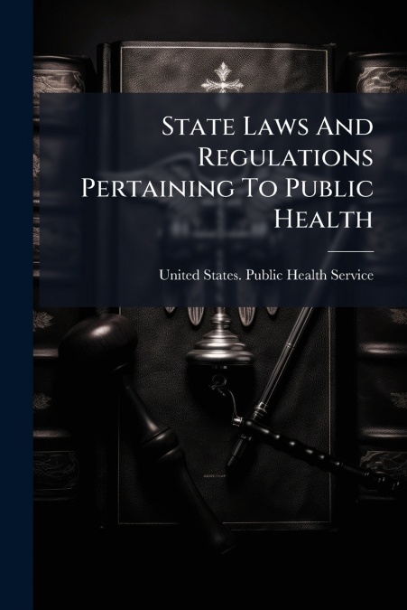 State Laws And Regulations Pertaining To Public Health