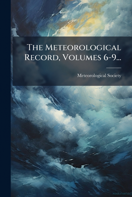 The Meteorological Record, Volumes 6-9...