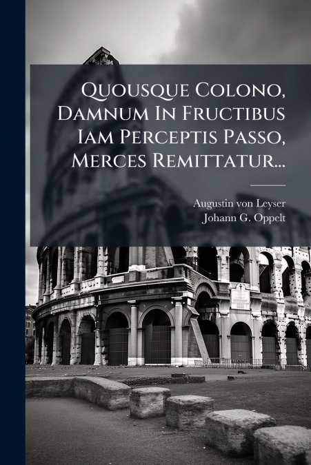 Quousque Colono, Damnum In Fructibus Iam Perceptis Passo, Merces Remittatur...