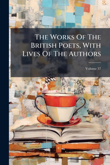 The Works Of The British Poets, With Lives Of The Authors; Volume 37