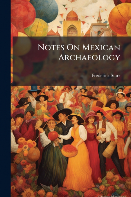 Notes On Mexican Archaeology