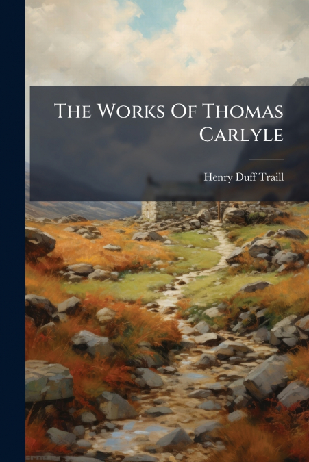 The Works Of Thomas Carlyle