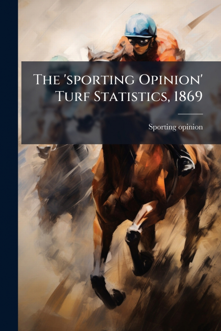 The ’sporting Opinion’ Turf Statistics, 1869
