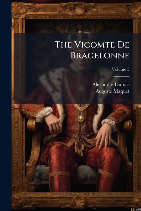 The Vicomte De Bragelonne; Volume 5