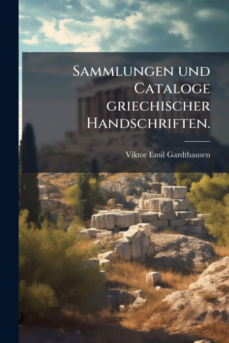 Sammlungen und Cataloge griechischer Handschriften.