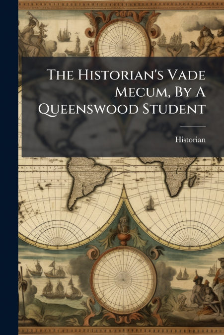 The Historian’s Vade Mecum, By A Queenswood Student
