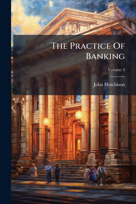 The Practice Of Banking
