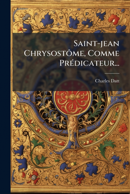 Saint-jean Chrysostôme, Comme Prédicateur...