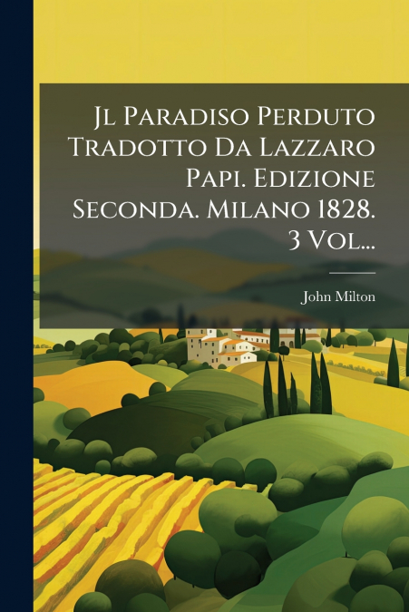 Jl Paradiso Perduto Tradotto Da Lazzaro Papi. Edizione Seconda. Milano 1828. 3 Vol...
