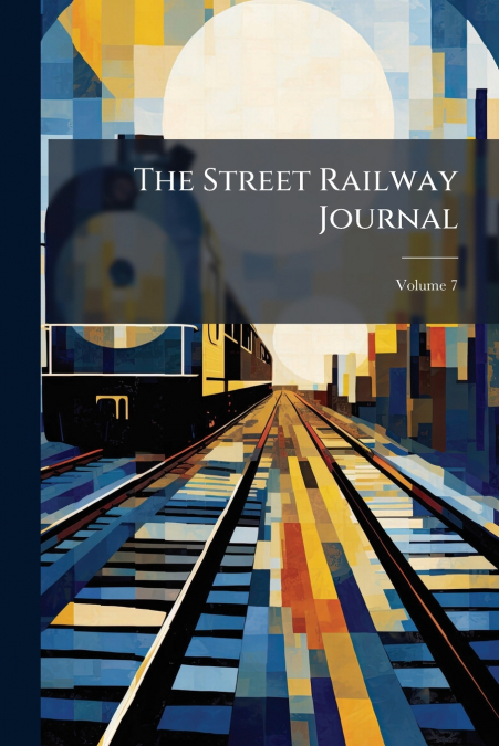 The Street Railway Journal; Volume 7
