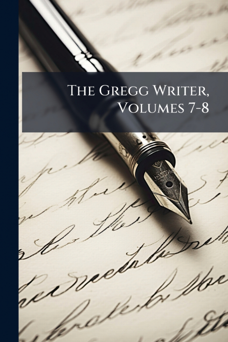 The Gregg Writer, Volumes 7-8