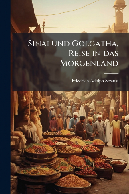 Sinai und Golgatha, Reise in das Morgenland