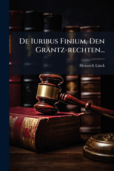 De Iuribus Finium, Den Gräntz-rechten...
