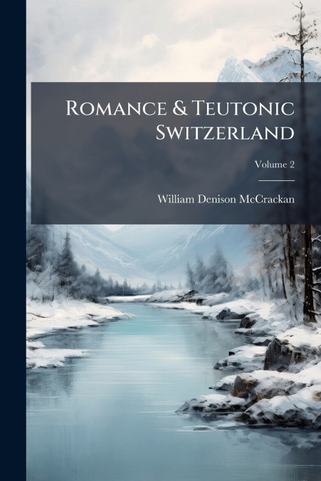 Romance & Teutonic Switzerland; Volume 2