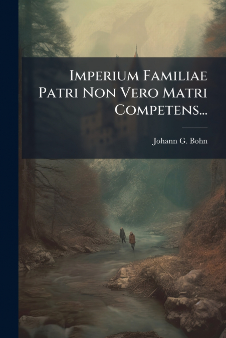 Imperium Familiae Patri Non Vero Matri Competens...