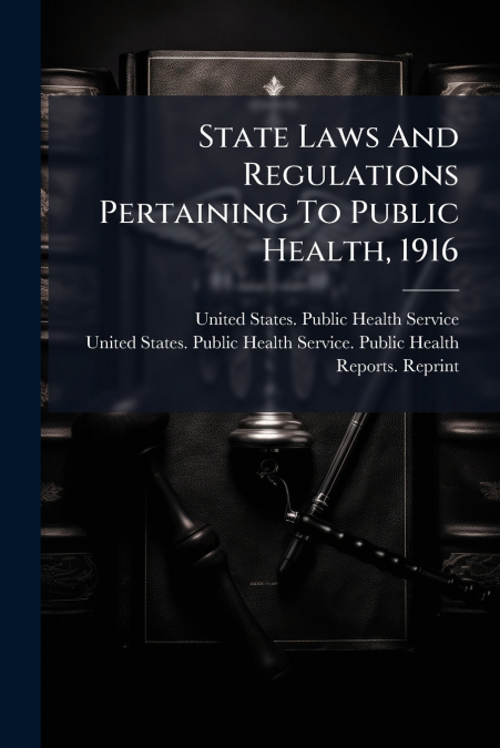 State Laws And Regulations Pertaining To Public Health, 1916