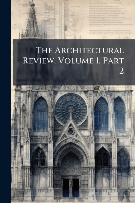 The Architectural Review, Volume 1, Part 2