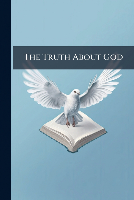 The Truth About God