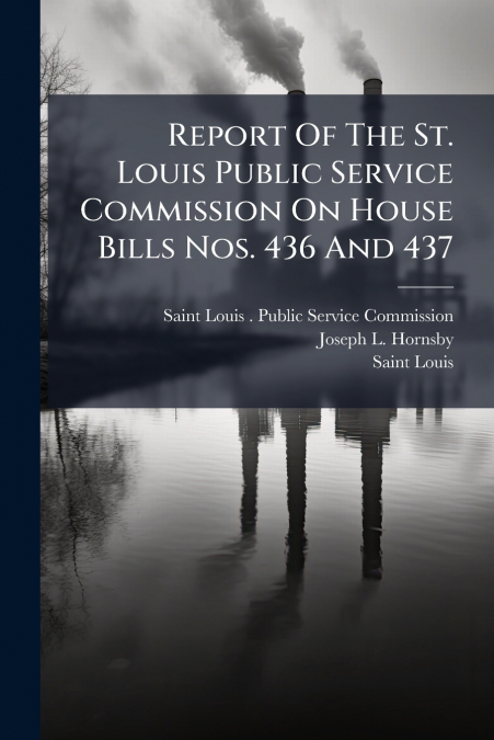 Report Of The St. Louis Public Service Commission On House Bills Nos. 436 And 437