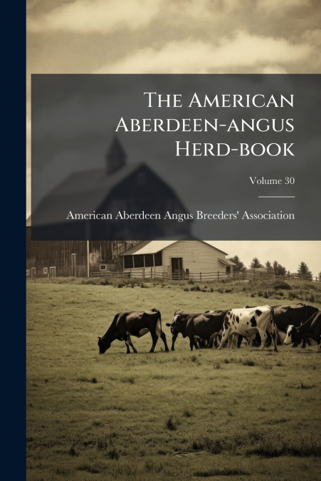 The American Aberdeen-angus Herd-book