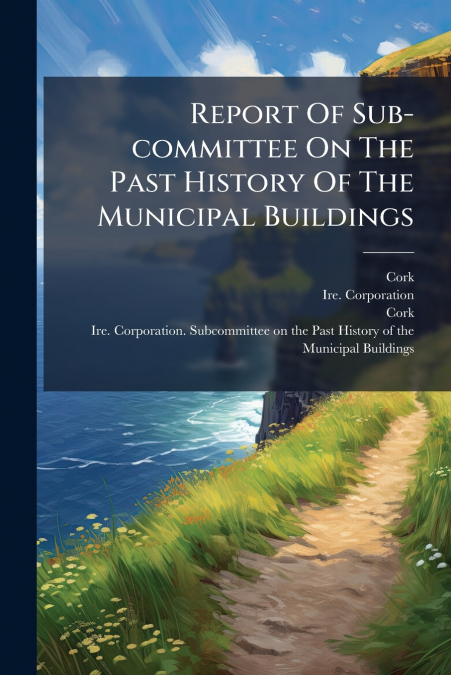Report Of Sub-committee On The Past History Of The Municipal Buildings