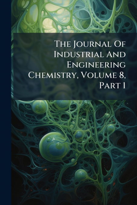 The Journal Of Industrial And Engineering Chemistry, Volume 8, Part 1