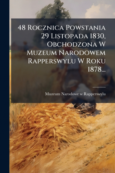 48 Rocznica Powstania 29 Listopada 1830, Obchodzona W Muzeum Narodowem Rapperswylu W Roku 1878...