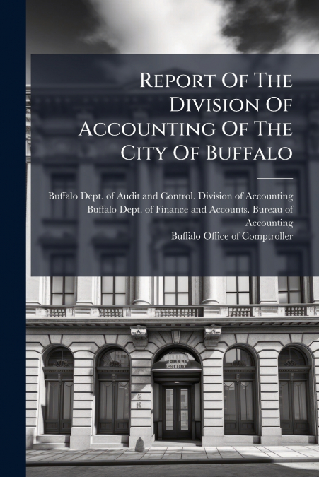Report Of The Division Of Accounting Of The City Of Buffalo
