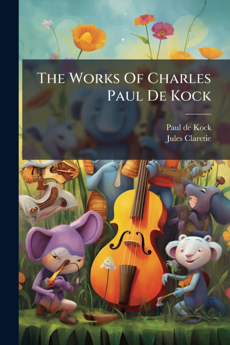The Works Of Charles Paul De Kock