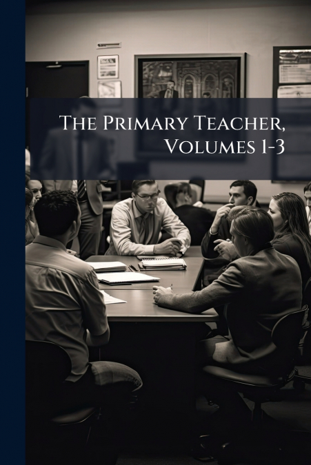 The Primary Teacher, Volumes 1-3