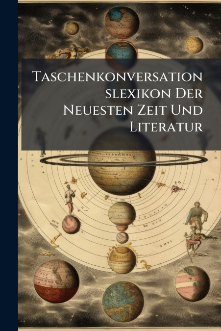 Taschenkonversationslexikon Der Neuesten Zeit Und Literatur