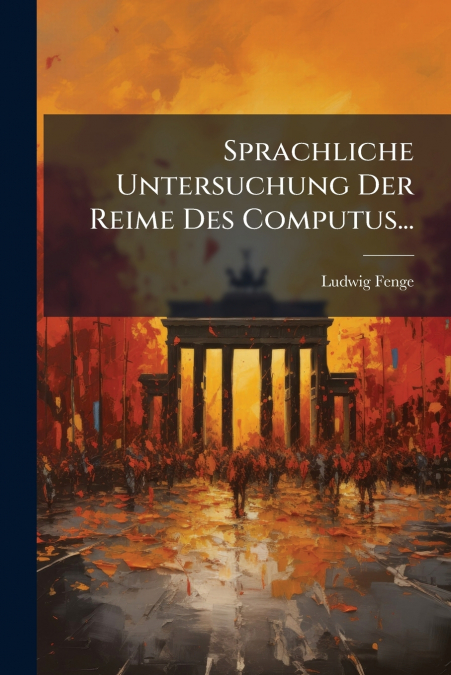 Sprachliche Untersuchung Der Reime Des Computus...