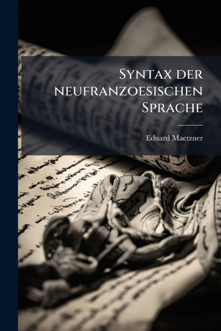 Syntax der neufranzoesischen Sprache