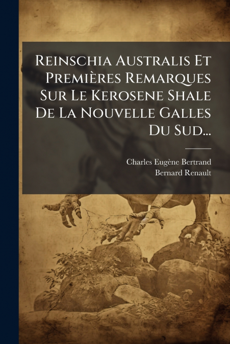 Reinschia Australis Et Premières Remarques Sur Le Kerosene Shale De La Nouvelle Galles Du Sud...