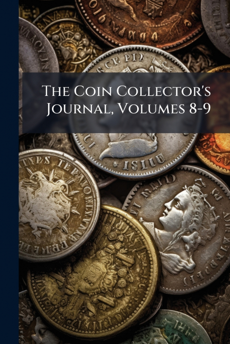 The Coin Collector’s Journal, Volumes 8-9