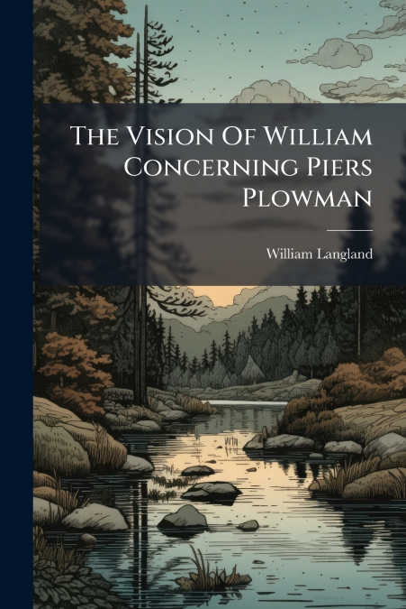 The Vision Of William Concerning Piers Plowman