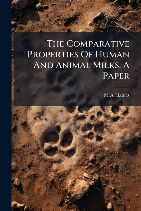 The Comparative Properties Of Human And Animal Milks, A Paper