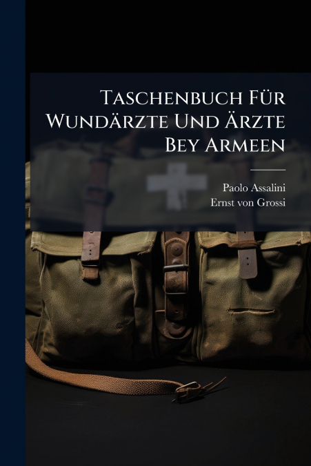 Taschenbuch Für Wundärzte Und Ärzte Bey Armeen