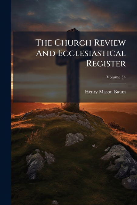 The Church Review And Ecclesiastical Register; Volume 54