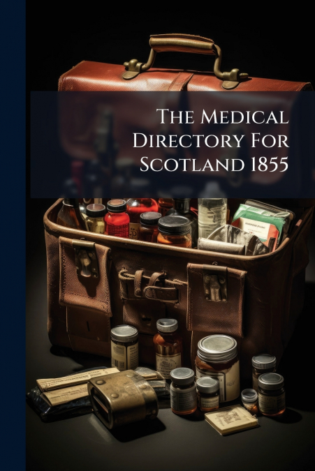 The Medical Directory For Scotland 1855
