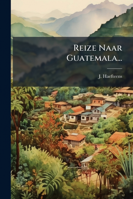 Reize Naar Guatemala...