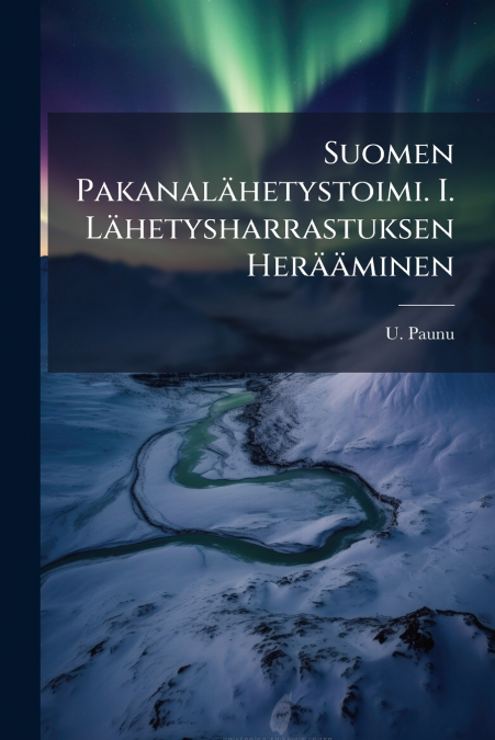 Suomen Pakanalähetystoimi. I. Lähetysharrastuksen Herääminen