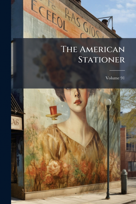 The American Stationer; Volume 91