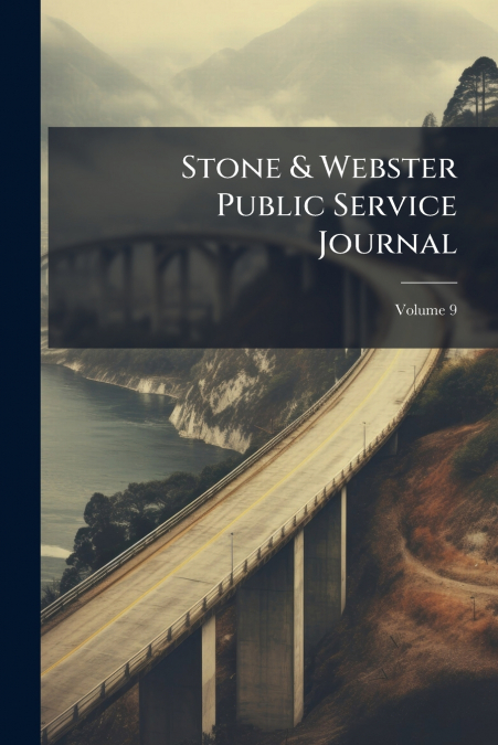 Stone & Webster Public Service Journal; Volume 9